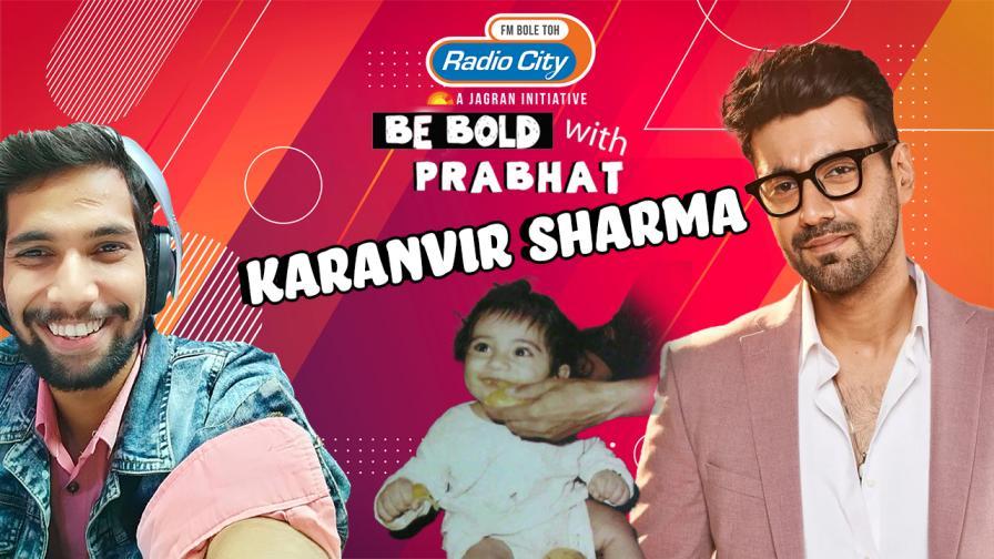 Exclusive Interview With Karanvir Sharma Be Bold With Prabhat Radio City India